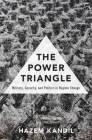 The Power Triangle: Military, Security, and Politics in Regime Change By Hazem Kandil Cover Image