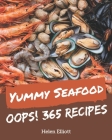 Oops! 365 Yummy Seafood Recipes: Making More Memories in your Kitchen with Yummy Seafood Cookbook! By Helen Elliott Cover Image