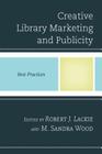 Creative Library Marketing and Publicity: Best Practices (Best Practices in Library Services) Cover Image