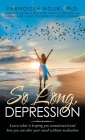 So Long, Depression: Learn What Is Keeping You Unmotivated and How You Can Alter Your Mood Without Medication By Farnoosh Nouri, Harville Hendrix (Foreword by), Helen Lakely Hunt (Foreword by) Cover Image