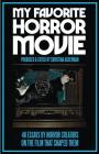 My Favorite Horror Movie: 48 Essays By Horror Creators on the Film That Shaped Them By Christian Ackerman (Editor) Cover Image