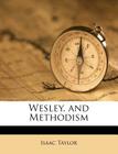Wesley, and Methodism By Isaac Taylor Cover Image