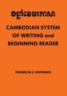 Cambodian System of Writing and Beginning Reader By Franklin E. Huffman Cover Image