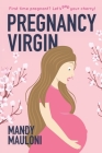 Pregnancy Virgin By Mandy Mauloni Cover Image