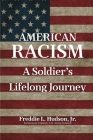 American Racism: A Soldier's Lifelong Journey By Freddie L. Hudson Cover Image
