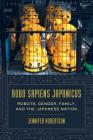Robo sapiens japanicus: Robots, Gender, Family, and the Japanese Nation Cover Image