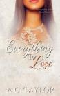 Everything To Lose By A. C. Taylor Cover Image