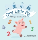 One Little Pig (A bilingual children's book in Traditional Chinese, English and Pinyin). Learn Numbers, Animals and Simple Phrases. A Dual Language Co By Maryann Chu, Lucia Benito (Illustrator) Cover Image