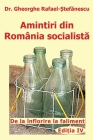 Amintiri din Romania socialista: De la inflorire la faliment By Gheorghe Rafael Stefanescu, T. Rafael (Editor), Alina Musat (Editor) Cover Image