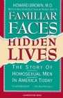 Familiar Faces Hidden Lives: The Story Of Homosexual Men In America Today Cover Image