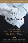 The Residence: Inside the Private World of the White House By Kate Andersen Brower Cover Image