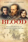Written in Blood: Revolutionary Terrorism and Russian Literary Culture, 1861–1881 By Lynn Ellen Patyk Cover Image