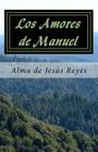 Los Amores de Manuel By Alma De Jesus Reyes Cover Image