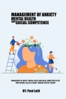 Management of Anxiety Mental Health And Social Competence In The Professional College Student Through Positive Therapy By Pant Lalit Cover Image