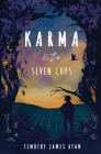 Karma & The Seven Cups By Timothy James Ryan, Erica Leigh (Illustrator) Cover Image