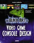 The Black Art of Video Game Console Design [With CDROM] By Andre Lamothe Cover Image