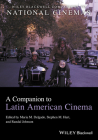 A Companion to Latin American Cinema (Wiley Blackwell Companions to National Cinemas) By Maria M. Delgado (Editor), Stephen M. Hart (Editor), Randal Johnson (Editor) Cover Image