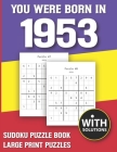 You Were Born In 1953: Sudoku Puzzle Book: Puzzle Book For Adults Large Print Sudoku Game Holiday Fun-Easy To Hard Sudoku Puzzles By Mitali Miranima Publishing Cover Image