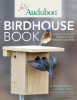 Audubon Birdhouse Book:  Building, Placing, and Maintaining Great Homes for Great Birds Cover Image