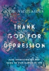 Thank God For Depression By Kyle Nicolaides Cover Image