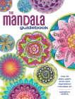 The Mandala Guidebook: How to Draw, Paint and Color Expressive Mandala Art Cover Image