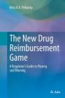 The New Drug Reimbursement Game: A Regulator's Guide to Playing and Winning By Brita A. K. Pekarsky Cover Image