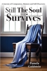 Still The Soul Survives: A Journey of Compassion, Memory and Self-Discovery Cover Image