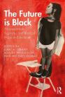 The Future Is Black: Afropessimism, Fugitivity, and Radical Hope in Education Cover Image