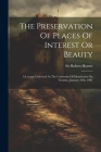 The Preservation Of Places Of Interest Or Beauty: A Lecture Delivered At The University Of Manchester On Tuesday, January 29th, 1907 Cover Image