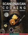 Scandinavian Cooking: Cuisines of Denmark, Sweden and Norway By Lukas Prochazka Cover Image