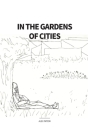 In the Gardens of Cities By Alex Fatemi Cover Image