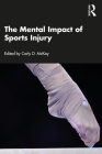 The Mental Impact of Sports Injury By Carly D. McKay (Editor) Cover Image