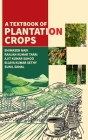 A Textbook Of Plantation Crops By Bhimasen Naik, Ranjan Kumar Tarai Cover Image