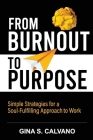 From Burnout to Purpose: Simple Strategies for a Soul-Fulfilling Approach to Work Cover Image