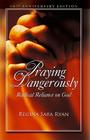 Praying Dangerously: Radical Reliance on God By Regina Sara Ryan Cover Image