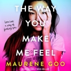 The Way You Make Me Feel By Emily Woo Zeller (Read by), Maureene Goo, Maurene Goo Cover Image