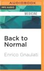 Back to Normal: The Overlooked, Ordinary Explanations for Kids' Adhd, Bipolar, and Autistic-Like Behavior By Enrico Gnaulati, Matthew Kugler (Read by) Cover Image
