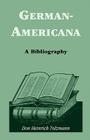 German Americana: A Bibliography By Don Heinrich Tolzmann Cover Image