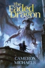 The Faded Dragon By Cameron Michaels Cover Image