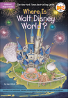Where Is Walt Disney World? (Where Is?) By Joan Holub, Who Hq, Gregory Copeland (Illustrator) Cover Image