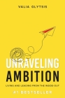Unraveling Ambition: Living and Leading from the Inside-Out Cover Image