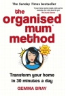 The Organised Mum Method: Transform your home in 30 minutes a day By Gemma Bray Cover Image