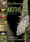 Gardening for Moths: A Regional Guide By Jim McCormac, Chelsea Gottfried Cover Image