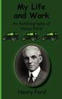 My Life and Work-An Autobiography of Henry Ford By Jr. Ford, Henry Cover Image