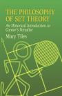 The Philosophy of Set Theory: An Historical Introduction to Cantor's Paradise (Dover Books on Mathematics) By Mary Tiles Cover Image