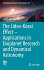 The Lidov-Kozai Effect - Applications in Exoplanet Research and Dynamical Astronomy (Astrophysics and Space Science Library #441) By Ivan I. Shevchenko Cover Image