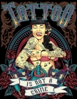 Tattoo Is Not A Crime: A Coloring Book For Adult Relaxation 50 Modern Tattoo Designs Girls, Skulls, Guns, Roses and More! Black Background By Mike Chodyra Cover Image