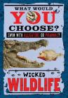 Wicked Wildlife (What Would You Choose?) Cover Image