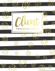 Client Tracking Book: Hairstylist Client Data Organizer Log Book, Personal Client Record Book Customer Information, Hair Stylists, Salons, N By John Smart Book Publishing Cover Image