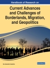Handbook of Research on Current Advances and Challenges of Borderlands, Migration, and Geopolitics By Rui Alexandre Castanho (Editor) Cover Image